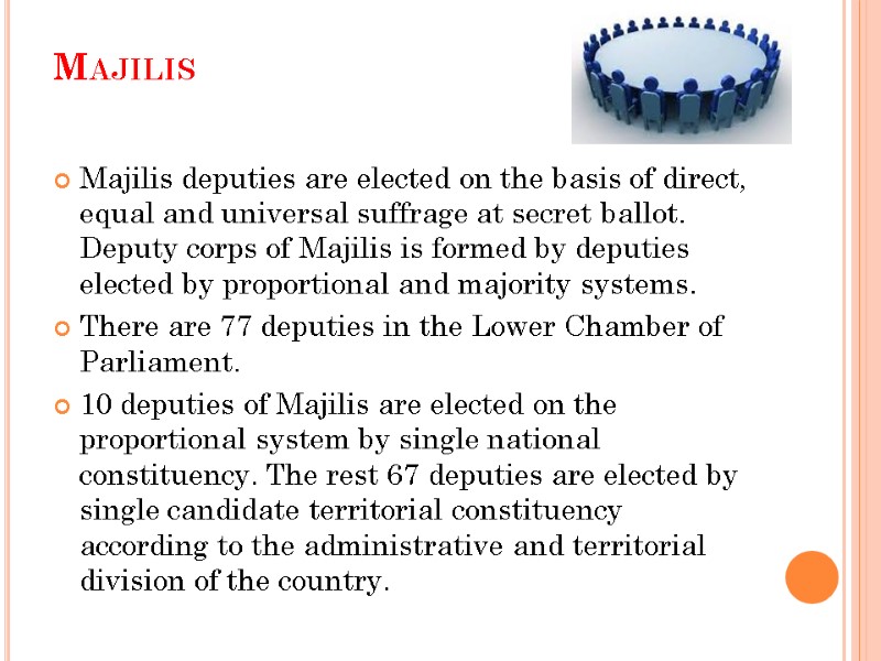 Majilis  Majilis deputies are elected on the basis of direct, equal and universal